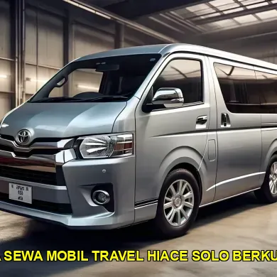 harga sewa mobil travel hiace solo berkualitas